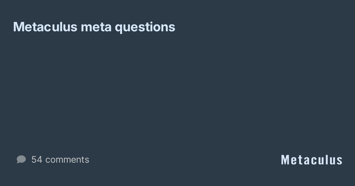 Metaculus meta questions